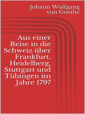 cover image of Aus einer Reise in die Schweiz über Frankfurt, Heidelberg, Stuttgart und Tübingen im Jahre 1797